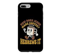 How Does Jesus Make Coffee Hebrews It Funny Christian Pun Case for iPhone 7 Plus/8 Plus