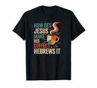 How Does Jesus Make Coffee Hebrews It Funny Christian Women T-Shirt