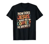 How Does Jesus Make Coffee Hebrews It Funny Christian Women T-Shirt
