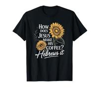How Does Jesus Make Coffee Hebrews It Funny Christian Women T-Shirt