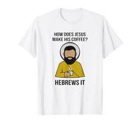 How Does Jesus Make Coffee? Hebrews It Pastor Appreciati T-Shirt