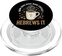 How Does Jesus Make Coffee? Hebrews It PopSockets PopGrip for MagSafe