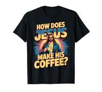 How Does Jesus Make His Coffee? Hebrews It! Funny Jesus LOL T-Shirt