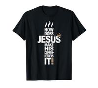 How Does Jesus Make His Coffee? Hebrews It! Funny Jesus LOL T-Shirt