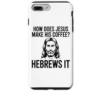 How Does Jesus Make His Coffee Hebrews Pun Christian Humor Case for iPhone 7 Plus/8 Plus