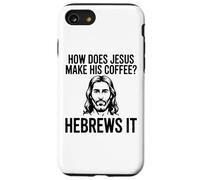 How Does Jesus Make His Coffee Hebrews Pun Christian Humor Case for iPhone SE (2020) / 7/8