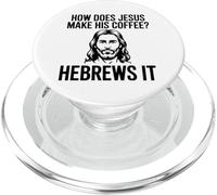 How Does Jesus Make His Coffee Hebrews Pun Christian Humor PopSockets PopGrip for MagSafe
