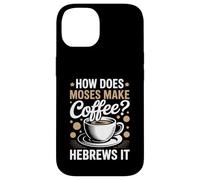 How Does Moses Make Coffee Hebrews It Christian Coffee Lover Case for iPhone 14