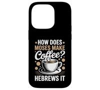 How Does Moses Make Coffee Hebrews It Christian Coffee Lover Case for iPhone 14 Pro