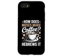 How Does Moses Make Coffee Hebrews It Christian Coffee Lover Case for iPhone SE (2020) / 7/8
