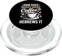 How Does Moses Make Coffee Hebrews It Christian Coffee Lover PopSockets PopGrip for MagSafe