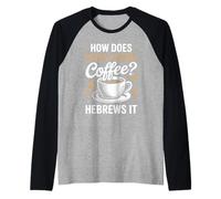 How Does Moses Make Coffee Hebrews It Christian Coffee Lover Raglan Baseball Tee