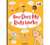 How Does My Body Works: fascinating facts about your body from your head to your toes with amazing funny illustrations contain the answers to the ... do you move , breathe and grow?" ages 5 to 8