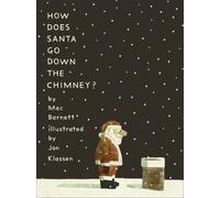 How Does Santa Go Down the Chimney? : A funny and magical Christmas story from iconic picture book creators Mac Barnett and Jon Klassen, perfect for Advent, a stocking filler or holiday gifting