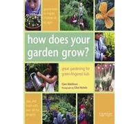 How Does Your Garden Grow?: Great Gardening for Green-Fingered Kids