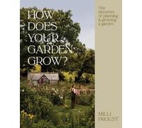 How Does Your Garden Grow? : The elements of planning, growing & caring for a garden