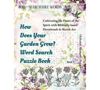 How Does Your Garden Grow Word Search Puzzle Book: Cultivating the Fruits of the Spirit with Biblically-based Devotionals & Sketch Art