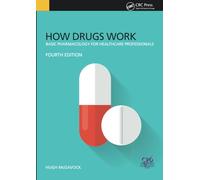 How Drugs Work: Basic Pharmacology for Health Professionals, Fourth Edition