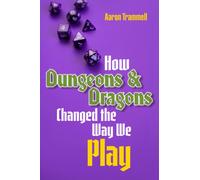 How Dungeons & Dragons Changed the Way We Play