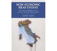 How Economic Ideas Evolve: The Impact of Religion on the German and Italian Welfare State (Cambridge Studies in Historical Sociology)