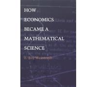 How Economics Became a Mathematical Science (Science and Cultural Theory)