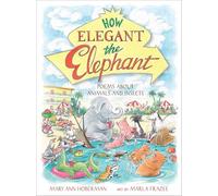 How Elegant the Elephant: Poems About Animals and Insects