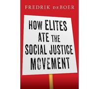 How Elites Ate the Social Justice Movement – Simon & Schuster