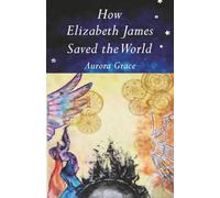 How Elizabeth James Saved the World (The Elizabeth James Series)