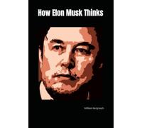 How Elon Musk Thinks