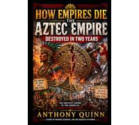 How Empires Die: The Aztec Empire - Destroyed in Two Years