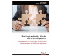How Employee Conflict Behavior Affects Work Engagement: Transformational Leadership as Mediator and Moderating role of Pro-Social Motivation