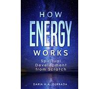 HOW ENERGY WORKS: Spiritual Development from Scratch