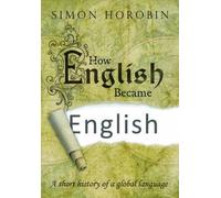 How English Became English, Horobin, Simon, Hardb