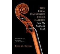 How Equal Temperament Ruined Harmony (and Why You Should Care)