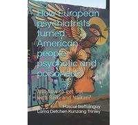 How European psychiatrists turned American people psychotic and poisoned?: And how to get out with Reiki and Naikan?