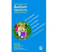 How Everyone on the Autism Spectrum, Young and Old, can...: become Resilient, be more Optimistic, enjoy Humor, be Kind, and increase Self-Efficacy - A Positive Psychology Approach