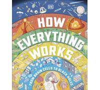 How Everything Works : From Brain Cells to Black Holes