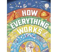 How Everything Works: From Brain Cells to Black Holes