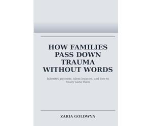 How Families Pass Down Trauma Without Words: Breaking Cycles Without Breaking Loyalty