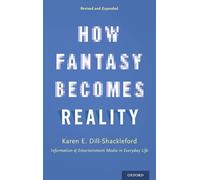 How Fantasy Becomes Reality: Information and Entertainment Media in Everyday Life, Revised and Expanded