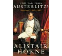 How Far from Austerlitz? Napolean 1805 - 1815