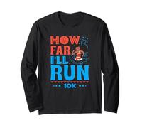 How Far I’ll Run - Empowered Runner 10K Race Long Sleeve T-Shirt