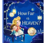 How Far is Heaven? A Heartwarming Kids Book About Handling Grief