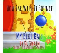 How Far Will It Bounce?: My Blue Ball: 2 (How High Will It Fly)