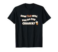 How FAR Will You go for a chaaya? | FAR Franchise T-Shirt
