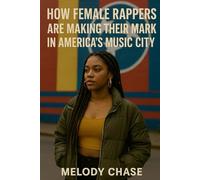 How Female Rappers Are Making Their Mark In America’s Music City