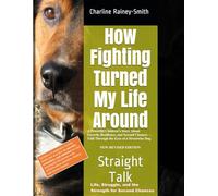 How Fighting Turned My Life Around: Straight Talk: Life, Struggle, and the Strength for Second Chances