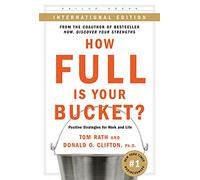 How Full is Your Bucket: Positive Strategies for Work and Life