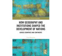 How Geography and Institutions Shaped the Development of Nations : Across Countries and Continents