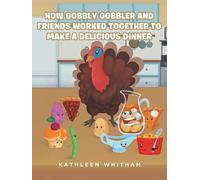 How Gobbly Gobbler and Friends Worked Together to Make a Delicious Dinner